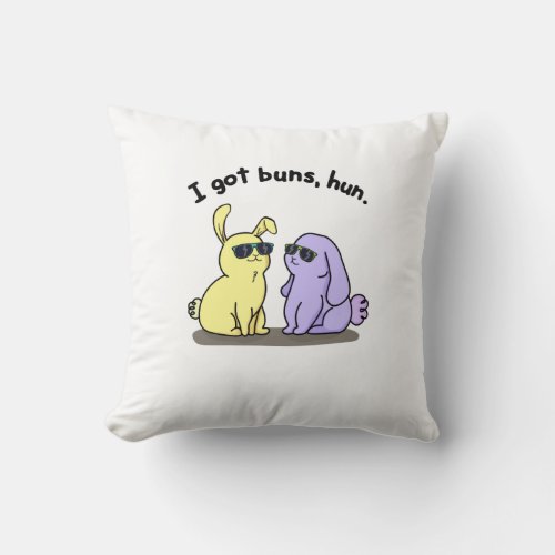 I Got Buns Hun Funny Bunny Rabbit Pun  Throw Pillow