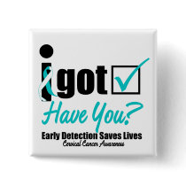 I Got Checked HaveYou-Cervical Cancer Awareness Pinback Button
