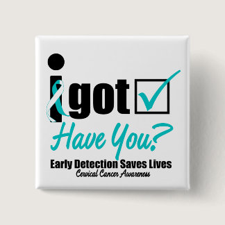 I Got Checked HaveYou-Cervical Cancer Awareness Pinback Button