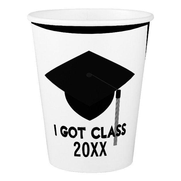 I Got Class Black Graduation Cap Paper Cup