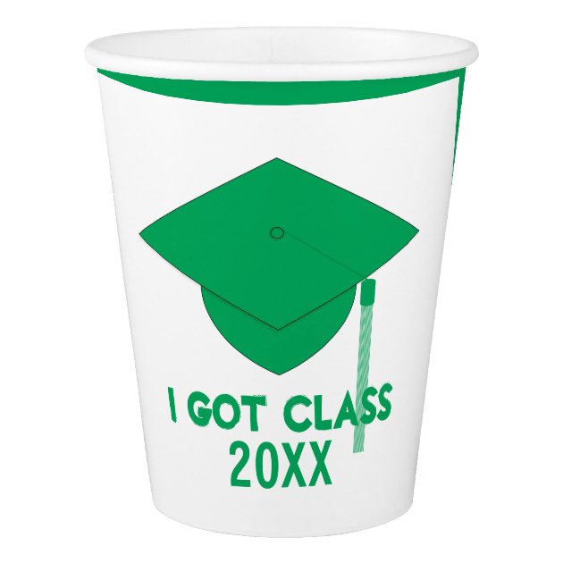 I Got Class Green Graduation Cap Paper Cup