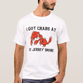 I Got Crabs At The Jersey Shore T-shirt by figstreetstudio at Zazzle
