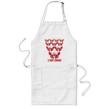 I Got Crabs Long Apron by BostonRookie at Zazzle