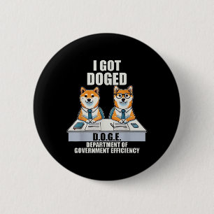 I Got Doged D.o.g.e Department Of Government Button