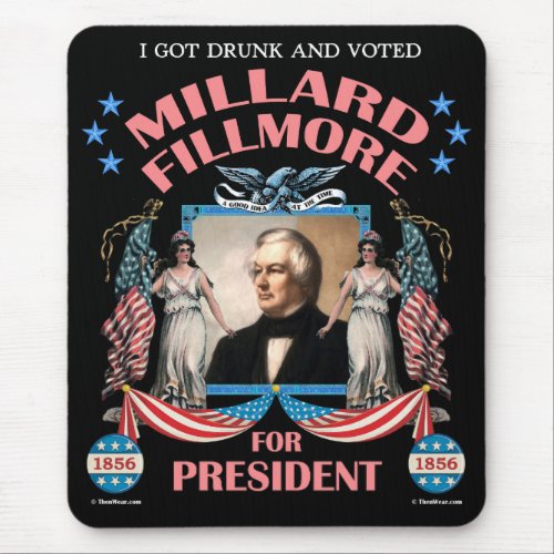 I Got Drunk and Voted Fillmore Mousepad