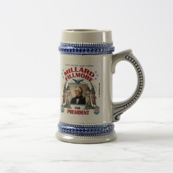 'i Got Drunk And Voted Fillmore!' Stein by ThenWear at Zazzle