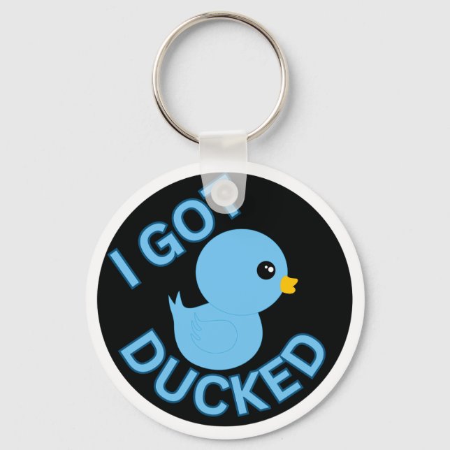 I Got Ducked Blue Keychain (Front)