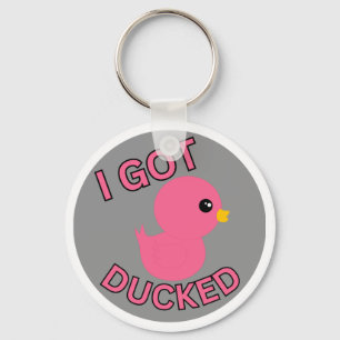 I Got Ducked Pink Keychain