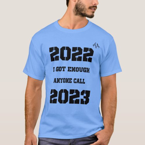 I Got Enough 2022 T_Shirt