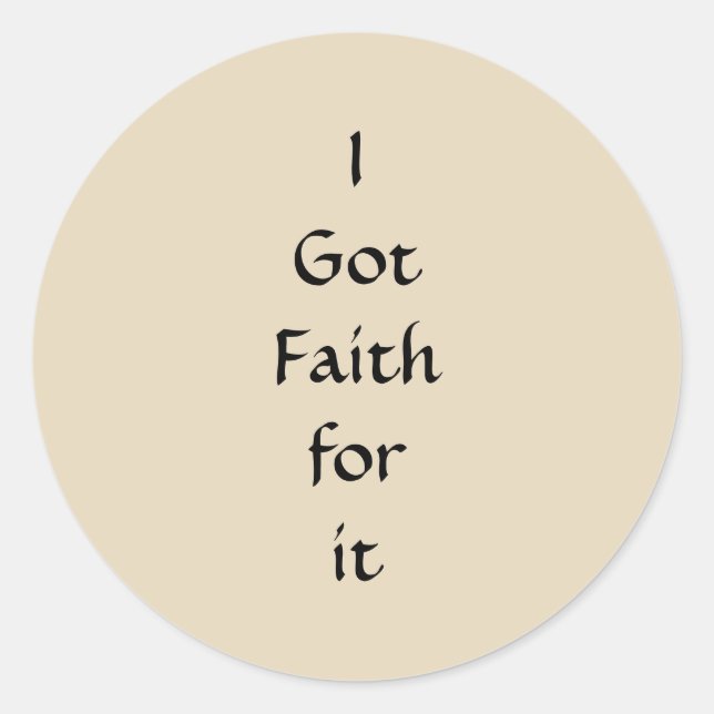 I got faith for it stickers (Front)