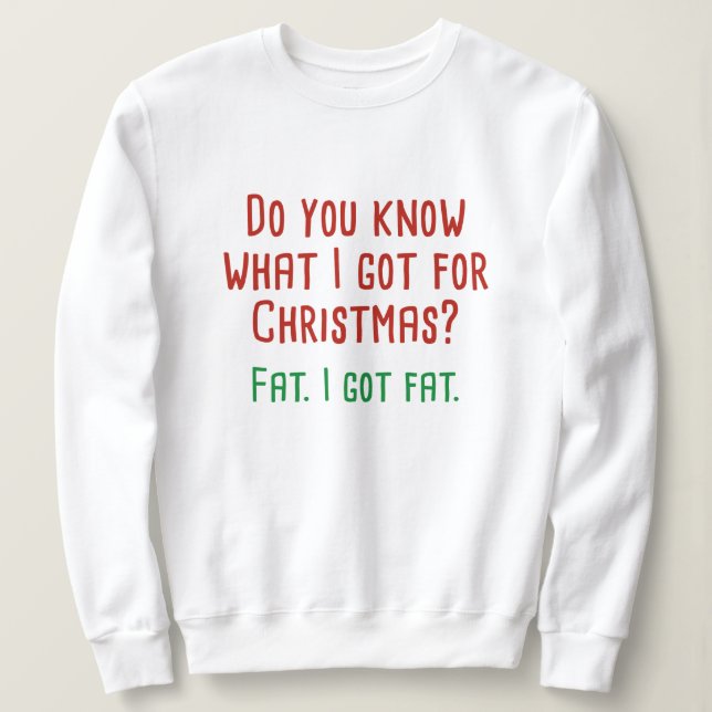 I Got Fat Sweatshirt (Design Front)