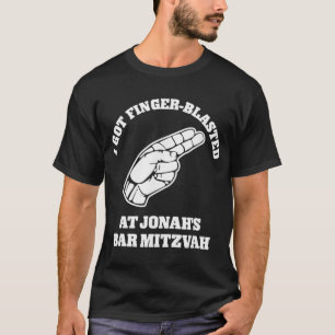 I Got Finger Blasted At Jonahs Bar Mitzvah  T-Shirt