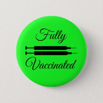 I Got Fully Vaccinated Button by Everything_Grandma at Zazzle