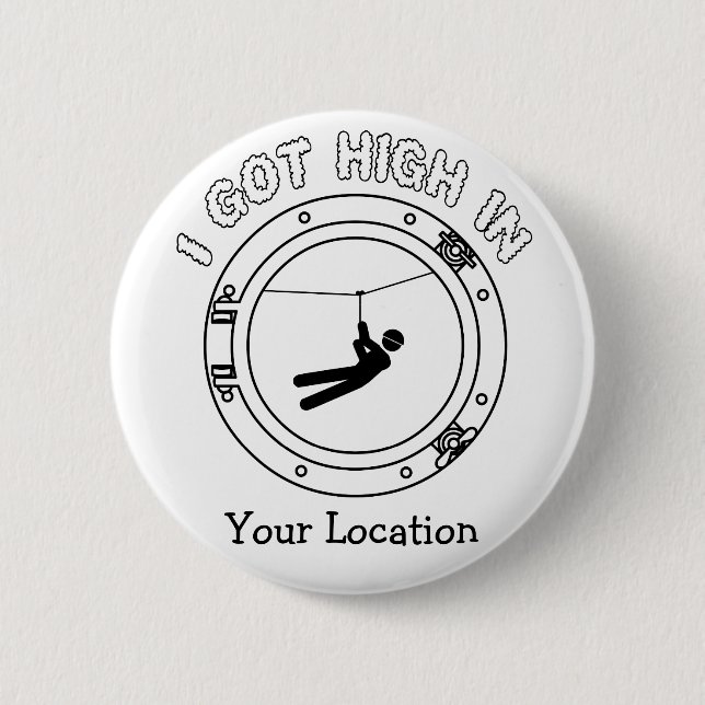 I Got High - Zipline Pinback Button (Front)