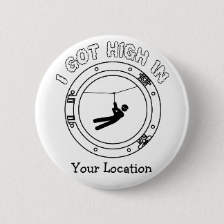 I Got High - Zipline Pinback Button
