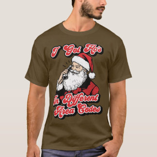 I Got Hos In Different Area Codes Funny Christmas T-Shirt