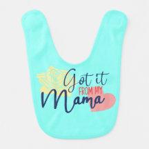 I got it from my mama