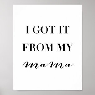 I Got It From My Mama Poster