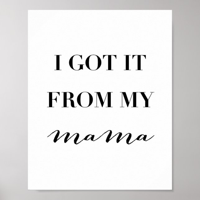 I Got It From My Mama Poster (Front)