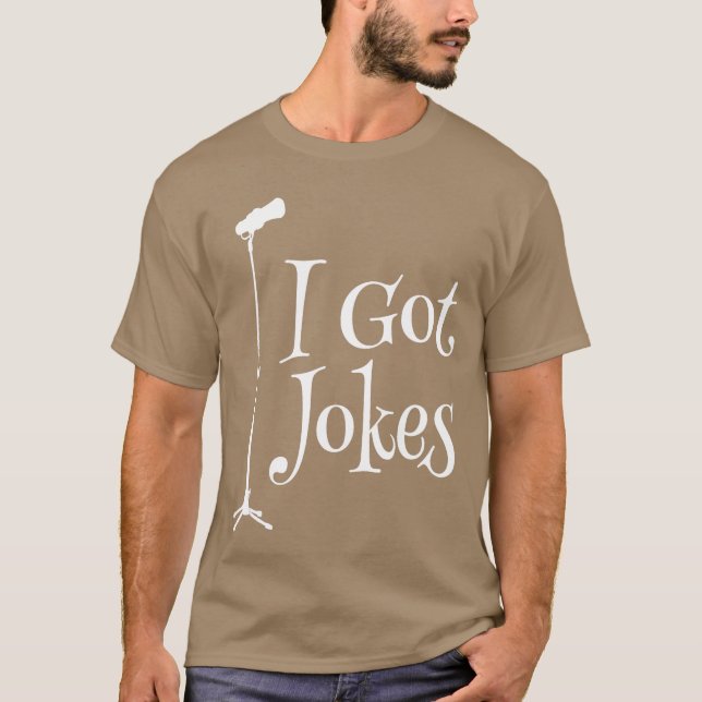I Got Jokes Improv Stand Up Comedian Funny Microph T-Shirt (Front)