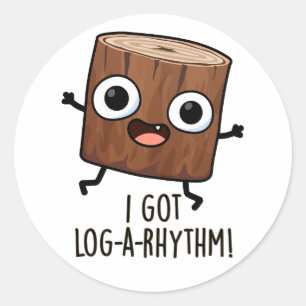 I Got Log-a-rhythm Funny Wood Pun Classic Round Sticker