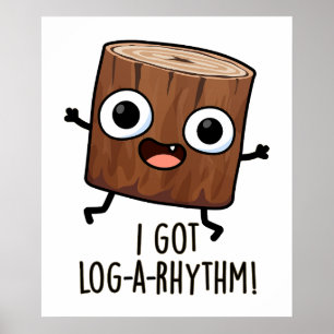I Got Log-a-rhythm Funny Wood Pun Poster