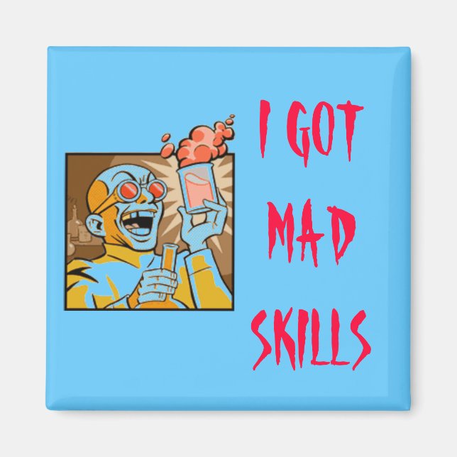 I GOT MAD SKILLS MAGNET (Front)