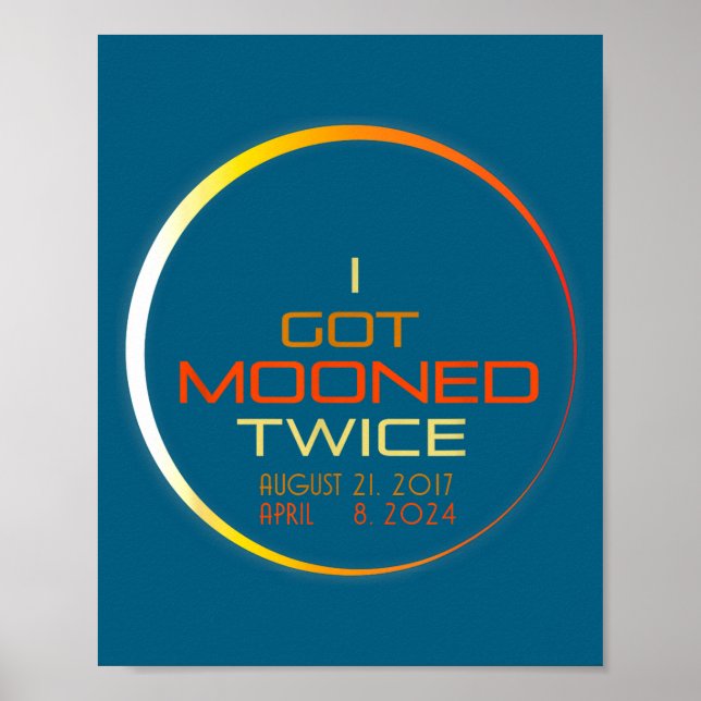 I Got Mooned Total Solar Eclipse Poster (Front)