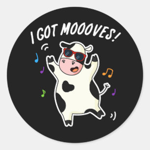 I Got Moooves Funny Dancing Cow Pun Dark BG Classic Round Sticker