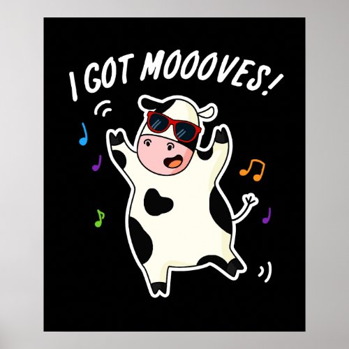 I Got Moooves Funny Dancing Cow Pun Dark BG Poster