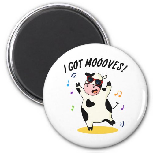 I Got Moooves Funny Dancing Cow Pun  Magnet