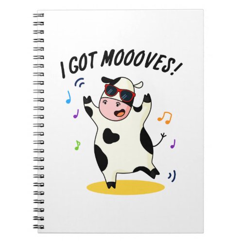 I Got Moooves Funny Dancing Cow Pun  Notebook