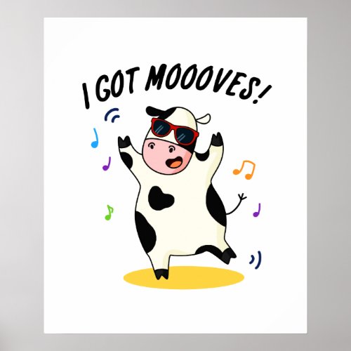 I Got Moooves Funny Dancing Cow Pun  Poster