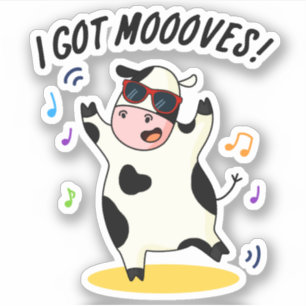 I Got Moooves Funny Dancing Cow Pun Sticker
