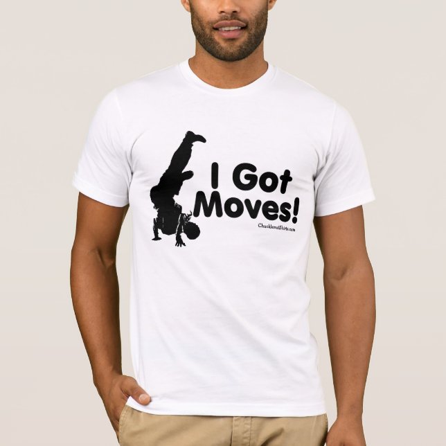 I Got Moves T-Shirt (Front)