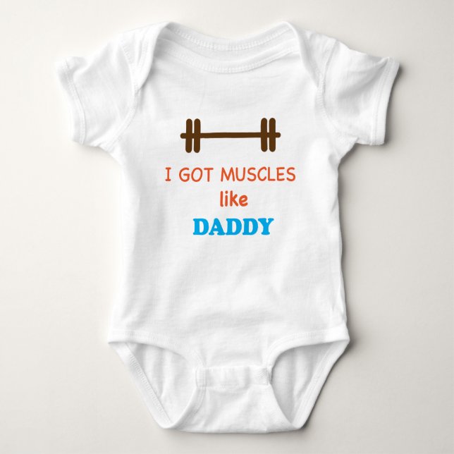 I got muscles like daddy baby bodysuit (Front)