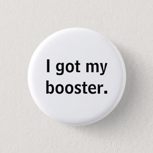 I got my booster button