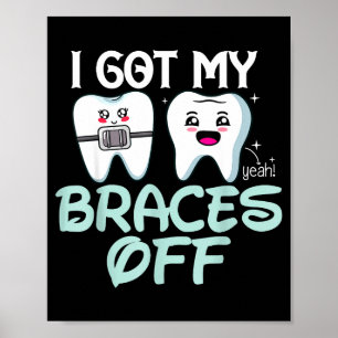 I Got My Braces Off Cute Orthodontist Gift Smile Poster
