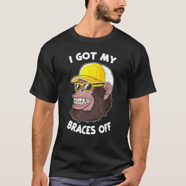 I Got My Braces Off - Teeth Dental Dentist Orthodo T-Shirt (Front)
