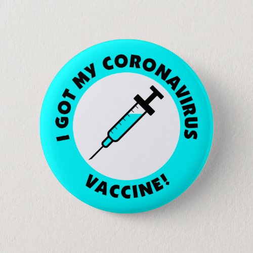 I Got My Coronavirus Vaccine Needle Aqua Button