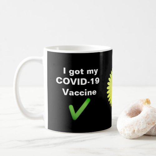 I got my COVID_19 Vaccine Button Coffee Mug