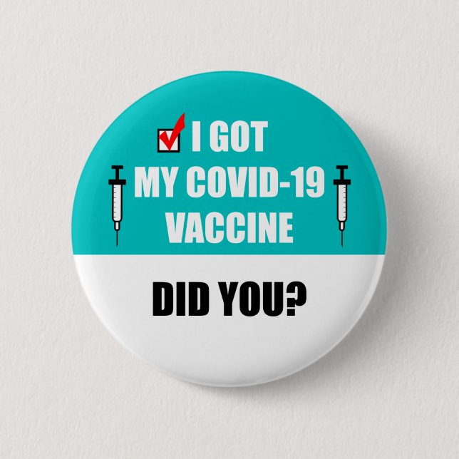 I Got My Covid-19 Vaccine Did You Teal Needle Button (Front)
