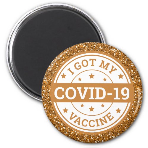 I Got My Covid_19 Vaccine Gold Glitter Magnet