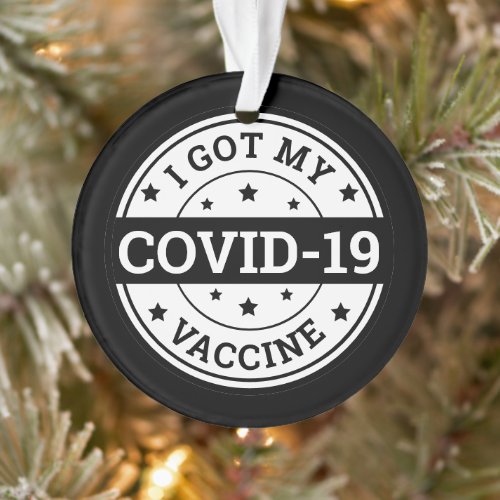 I Got My Covid_19 Vaccine Ornament