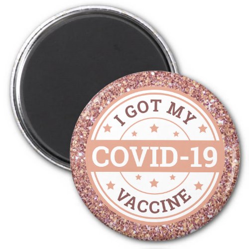 I Got My Covid_19 Vaccine Rose Gold Magnet