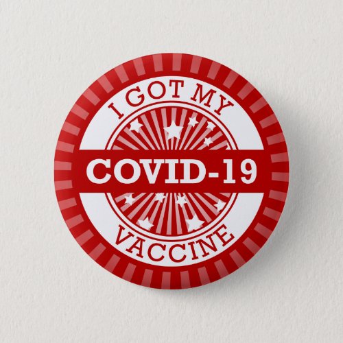 I Got My Covid 19 Vaccine Star Burst Red Button