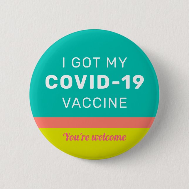 I Got my COVID-19 Vaccine Vaccinated Colorful Butt Button (Front)