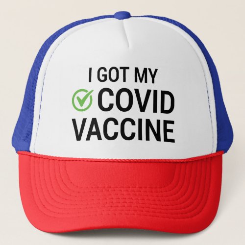 I Got My COVID Vaccine Trucker Hat