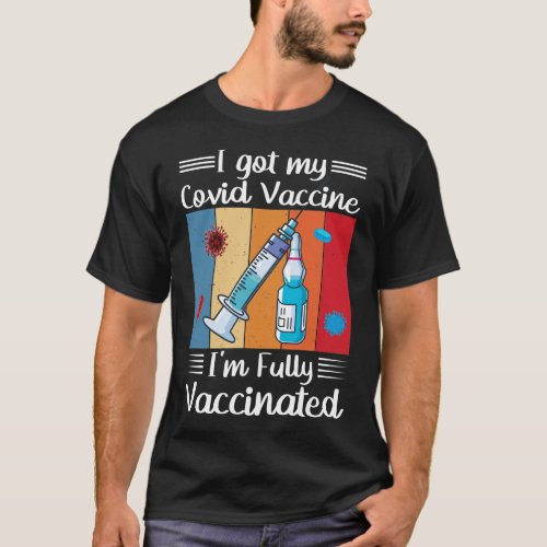 I Got My Covid Vaccine Vaccinated Quote T_Shirt
