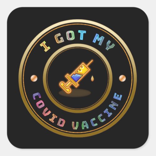 I Got My COVID Vaccine Vaccinated  Square Sticker